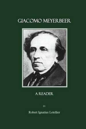 Giacomo Meyerbeer: A Reader de Robert Ignatius Letellier