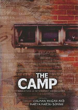 The Camp: Narratives of Internment and Exclusion de Colman Hogan