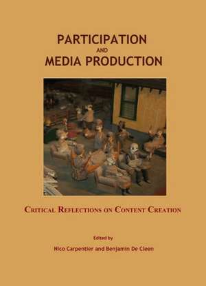 Participation and Media Production: Critical Reflections on Content Creation de Nico Carpentier