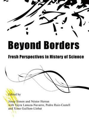 Beyond Borders: Fresh Perspectives in History of Science de Josep Simon