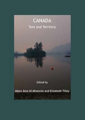 Canada: Text and Territory de Maire Aine Mhainnin