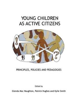 Young Children as Active Citizens: Principles, Policies and Pedagogies de Patrick Hughes