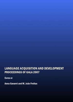 Language Acquisition and Development: Proceedings of Gala 2007 de M. Joao Freitas