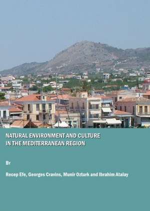 Natural Environment and Culture in the Mediterranean Region de Ibrahim Atalay