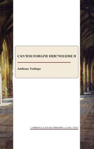 Can You Forgive Her? Volume II de Ed Trollope, Anthony