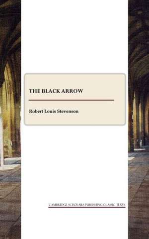 The Black Arrow: A Tale of the Two Roses de Robert Louis Stevenson