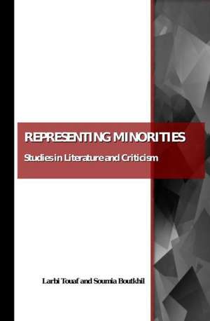 Representing Minorities: Studies in Literature and Criticism de Soumia Boutkhil