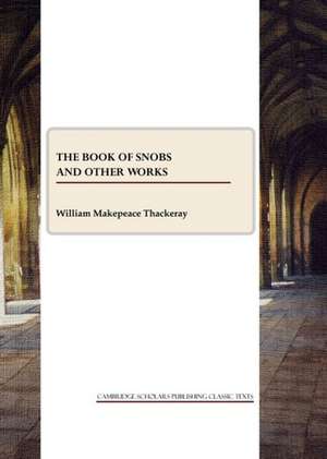 The Book of Snobs and Other Works de William Makepeace Thackeray