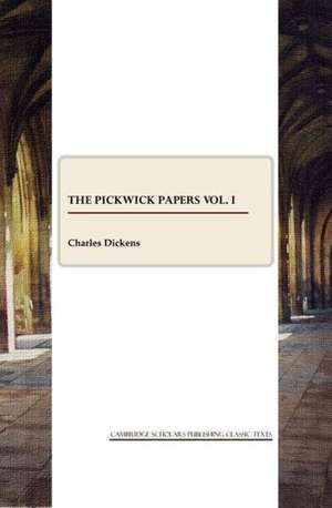 The Pickwick Papers, Vol. I de Charles Dickens