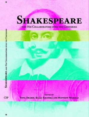 Shakespeare and His Collaborators Over the Centuries de Pavel Drabek