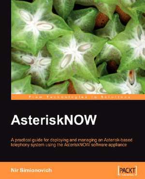 Asterisknow: Linux Administrator's Guide de Nir Simionovich