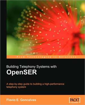 Building Telephony Systems with Openser de Flavio C. Goncalves