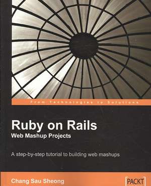 Ruby on Rails Web Mashup Projects de Chang Sau Sheong