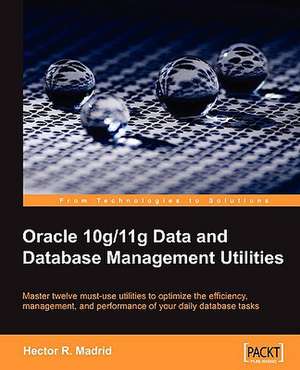 Oracle 10g/11g Data and Database Management Utilities de Hector R Madrid