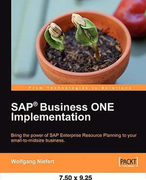 SAP Business One Implementation: Beginner's Guide de Wolfgang Niefert