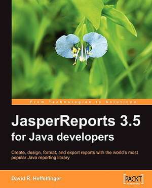 Jasperreports 3.5 for Java Developers: The Definitive Guide de David Heffelfinger