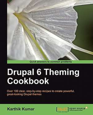 Drupal 6 Theming Cookbook de Karthik Kumar