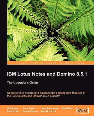 IBM Lotus Notes and Domino 8.5.1 de Tim Speed