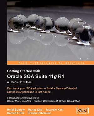 Getting Started with Oracle Soa Suite 11g R1 - A Hands-On Tutorial de Heidi Buelow