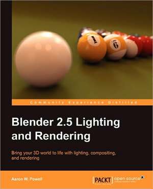 Blender 2.5 Lighting and Rendering de Aaron W. Powell