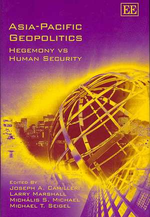 Asia–Pacific Geopolitics – Hegemony vs Human Security de Joseph A. Camilleri