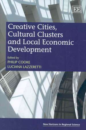 Creative Cities, Cultural Clusters and Local Economic Development de Philip Cooke