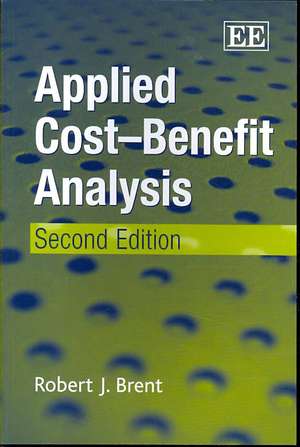 Applied Cost–Benefit Analysis, Second Edition de Robert J. Brent