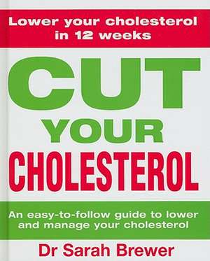 Cut Your Cholesterol de Sarah Brewer