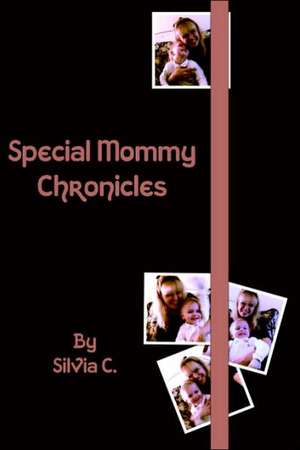 Special Mommy Chronicles de Silvia C.