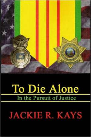 To Die Alone de Jackie R. Kays