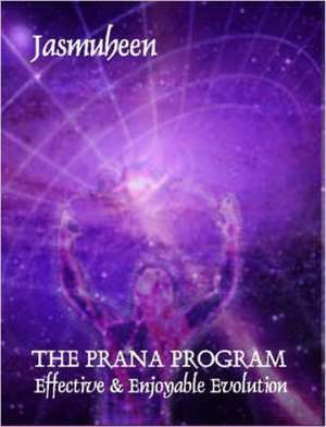 The Prana Program - Effective & Enjoyable Evolution de Jasmuheen