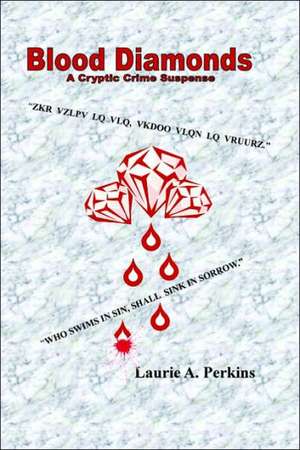 Blood Diamonds A Cryptic Crime Suspense de Laurie A. Perkins