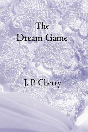 The Dream Game de J. P. Cherry