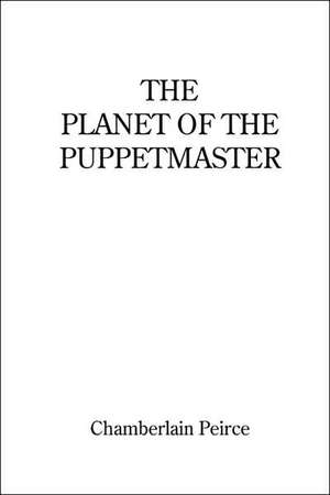 The Planet of the Puppetmaster de Chamberlain Peirce