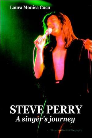 Steve Perry - A Singer's Journey de Laura Monica Cucu