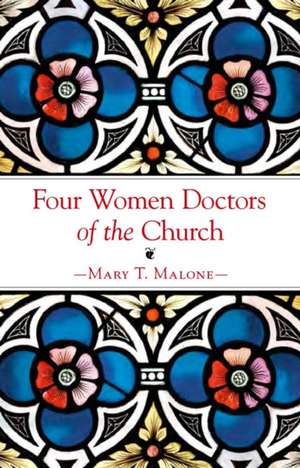 Four Women Doctors of the Church de Mary T. Malone