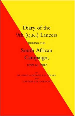 Diary of the 9th (Q.R.) Lancers During the South African Campaign 1899 to 1902 de F. F. Colvin