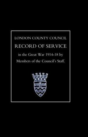 London County Council Record of War Service (1914 18) de Members of the Council's Staff