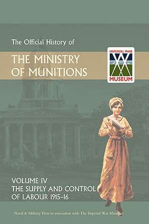 Official History of the Ministry of Munitions Volume IV de HMSO