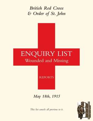 British Red Cross and Order of St John Enquiry List for Wounded and Missing: May 18th 1915 de Anon