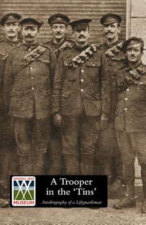 A Trooper in the 'Tins' Autobiography of a Lifeguardsman: Wages and Welfare Part 2 de R. A. LLOYD