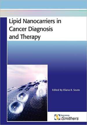 Lipid Nanocarriers in Cancer Diagnosis and Therapy de Eliana Souto