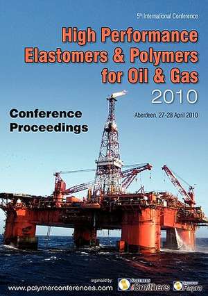 High Performance Elastomers & Polymers for Oil & Gas Conference Proceedings