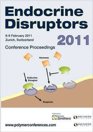 Endocrine Disruptors 2011 Conference Proceedings de Ismithers