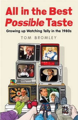 All in the Best Possible Taste de Tom Bromley