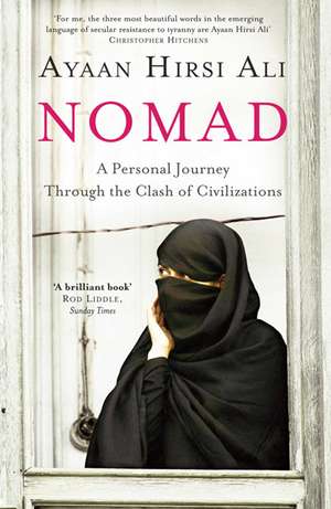 Nomad: A Personal Journey Through the Clash of Civilizations de Ayaan Hirsi Ali