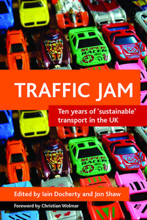 Traffic jam: Ten years of 'sustainable' transport in the UK de Iain Docherty