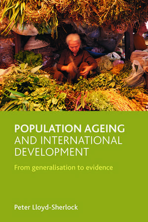 Population ageing and international development: From generalisation to evidence de Peter Lloyd-Sherlock