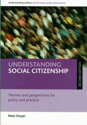 Understanding social citizenship (second edition): Themes and perspectives for policy and practice de Peter Dwyer