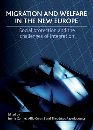 Migration and Welfare in the New Europe: Social Protection and the Challenges of Integration de Emma Carmel